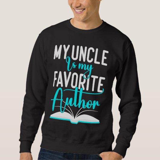 My Uncle Is My Favorite Author Author Writer Sweatshirt (Vorderseite)
