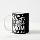 My Uncle Is Single Ask Mom For Details Cute Family Kaffeetasse (Links)