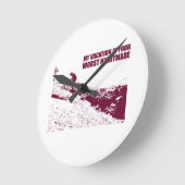 My Vacation Is Your Worst Nightmare Runde Wanduhr (Winkel)