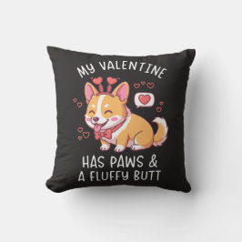 My Valentine Has Paws and a Fluffy Butt Cute Corgi Kissen