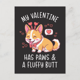 My Valentine Has Paws and a Fluffy Butt Cute Corgi Postkarte