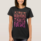 My Valentine Has Paws T-Shirt (Vorderseite)