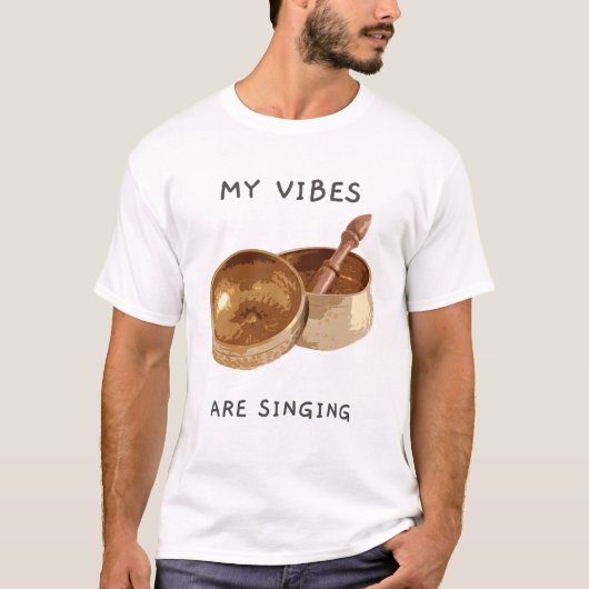 My Vibes are Singing Singing Bowl T-Shirt (Vorderseite)