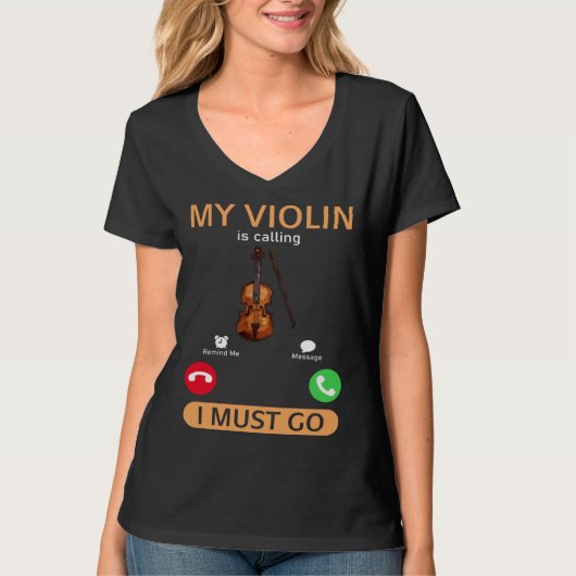 My Violin Is Calling I Must Go  Violinist Violin P T-Shirt (Vorderseite)