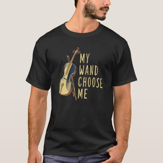 My Wand Chose Me Violin Violinist Orchestra Musici T-Shirt (Vorderseite)