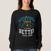 My Weather Station Is Science Weather Forecast Met Sweatshirt (Vorderseite)