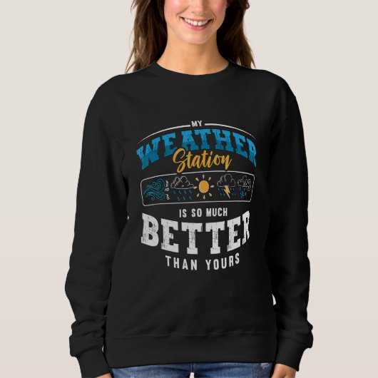 My Weather Station Is Science Weather Forecast Met Sweatshirt (Vorderseite)