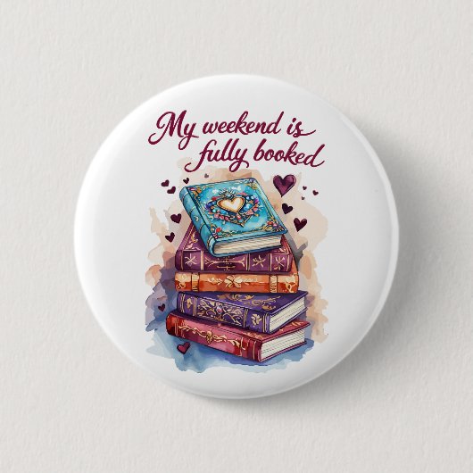 My weekend is fully booked button (Vorderseite)