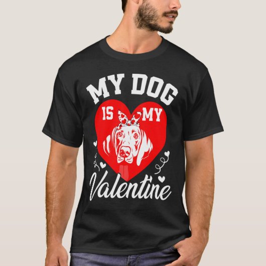 My Weimaraner Is My Valentine Dog Lover Valentines T-Shirt (Vorderseite)