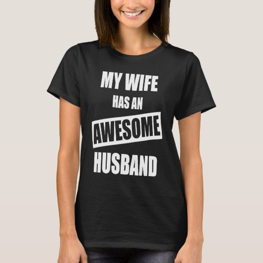 My Wife Has An Awesome Husband   For Dad T-Shirt (Vorderseite)