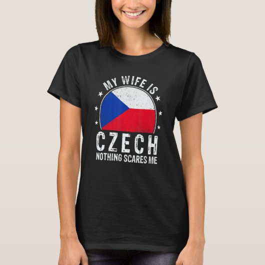 My Wife Is Czech Nothing Scares Me Czech Wife T-Shirt (Vorderseite)