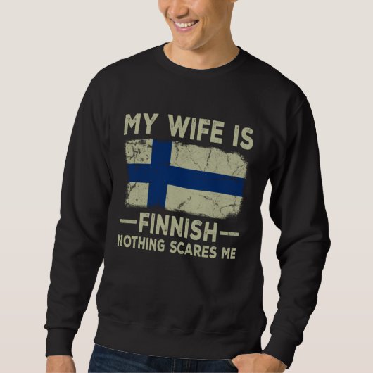 My Wife is Finnish Nothing Scares Me Husband Sweatshirt (Vorderseite)