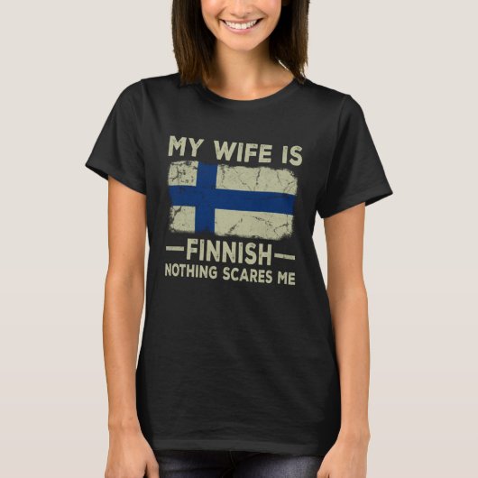 My Wife is Finnish Nothing Scares Me Husband T-Shirt (Vorderseite)