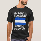 My Wife Is Honduran Nothing Scares Me Honduras Fla T-Shirt (Vorderseite)