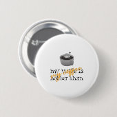 My Wife Is Hotter Than My Coffee Button (Vorne & Hinten)