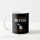 My Wife Is Hotter Than My Coffee Kaffeetasse (Links)