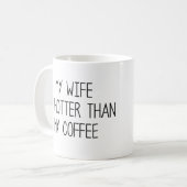 My Wife Is Hotter Than My Coffee Kaffeetasse (Vorderseite Links)