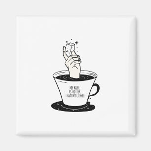 My Wife Is Hotter Than My Coffee Magnet