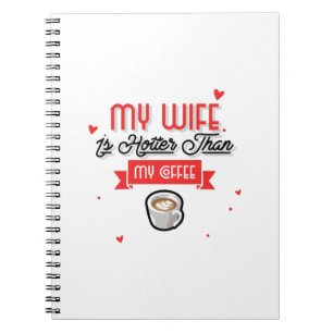 My Wife Is Hotter Than My Coffee Notizblock