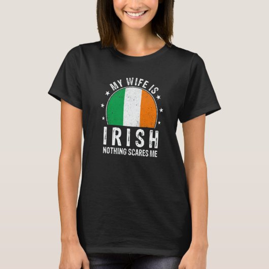 My Wife Is Irish Nothing Scares Me Irish Wife Flag T-Shirt (Vorderseite)