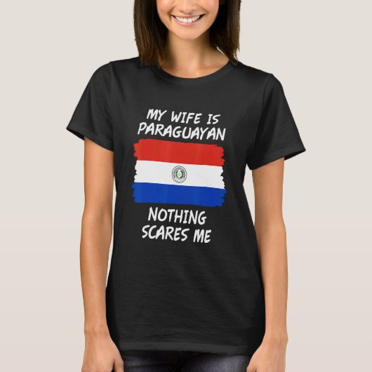 My Wife Is Paraguayan Nothing Scares Me Paraguay F T-Shirt (Vorderseite)