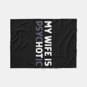 My Wife Is Psychotic Funny Wife Fleecedecke (Vorderseite (Horizontal))