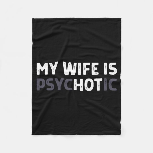 My Wife Is Psychotic Funny Wife Fleecedecke (Vorderseite)