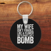 My Wife Isn't Fragile Like A Flower She Is Like A  Schlüsselanhänger (Vorderseite)