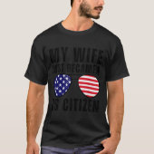 My Wife Just Became A Us Citizen Proud New America T-Shirt (Vorderseite)