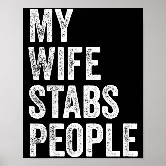 My Wife Stabs People Funny Wife Quote  Poster (Vorne)