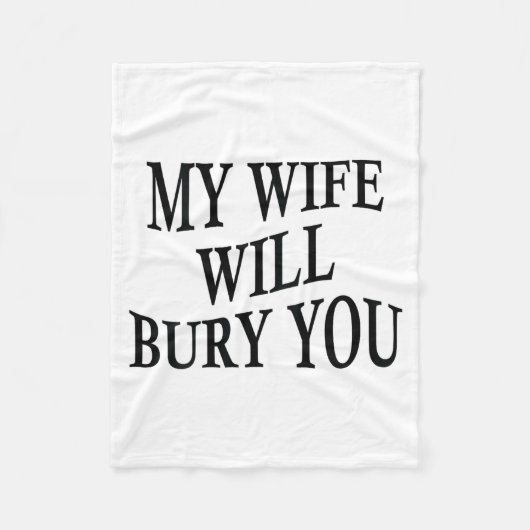 My Wife Will Bury You Funny Husband Sarcastic Sayi Fleecedecke (Vorderseite)