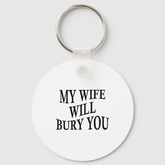 My Wife Will Bury You Funny Husband Sarcastic Sayi Schlüsselanhänger (Vorderseite)