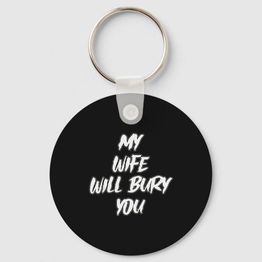 My Wife Will Bury You Meme Humor Novelty Schlüsselanhänger (Vorderseite)