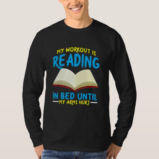 My Workout Is Reading In Bed Bookworrm T-Shirt (Vorderseite)