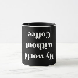 My World Without Coffee Tasse