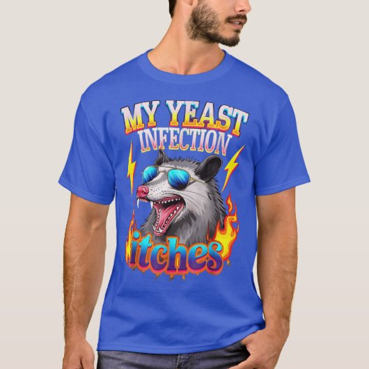 My Yeast Infection Itches Sarcastic Possum Meme Fu T-Shirt (Vorderseite)