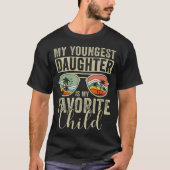 My Youngest Daughter Is My Favorite Child T-Shirt (Vorderseite)