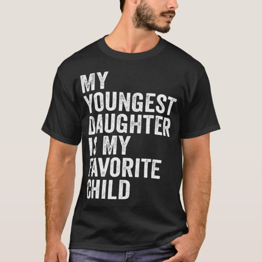 My Youngest Daughter Is My Favorite Child T-Shirt (Vorderseite)