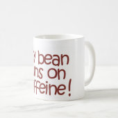 MyBeanRunsOnCaffeine, Tasse (VorderseiteRechts)