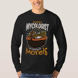 Mykologe Pilz  Funi Morcheln  Pun Sarkastisch T-Shirt
