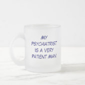MyPsychiatristis ein VeryPatient Mann., mein Mattglastasse (Links)