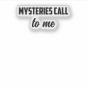 Mysterien rufen mich an: wahre Kriminalitätsstörun Aufkleber (Vorderseite)