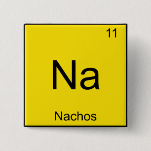 Na - Nachos Funny Chemistry Element Symbol T - Shi Button