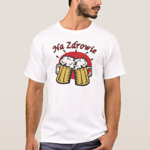 Na Zdrowie Toast mit Bier-Tasse T-Shirt