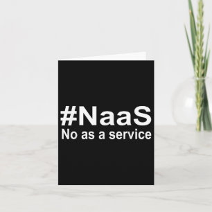 Naas No as as a Service Shirt Funny Naas No as a S Karte