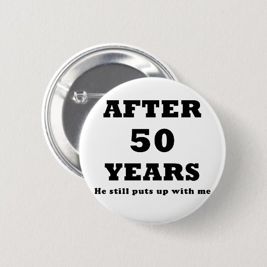 Nach 50 Jahren duldete er mich noch Button (Vorne & Hinten)