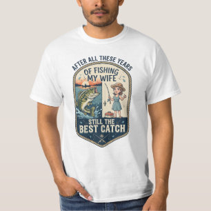 Nach all den Jahren des Fischens meine Frau immer T-Shirt
