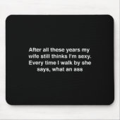 Nach all diesen Jahren denkt meine Ehefrau immer n Mousepad (Vorne)