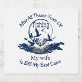 Nach all diesen Jahren des Fischens ist meine Ehef Schaumweinetikett (Einzelnes Label)