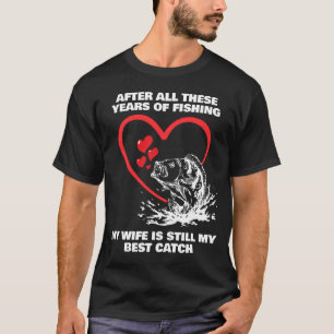 NACH ALL DIESEN JAHREN FISCHEREI Ehefrau Bester Fa T-Shirt